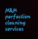 M&M PERFECTION Cleaning Services logo